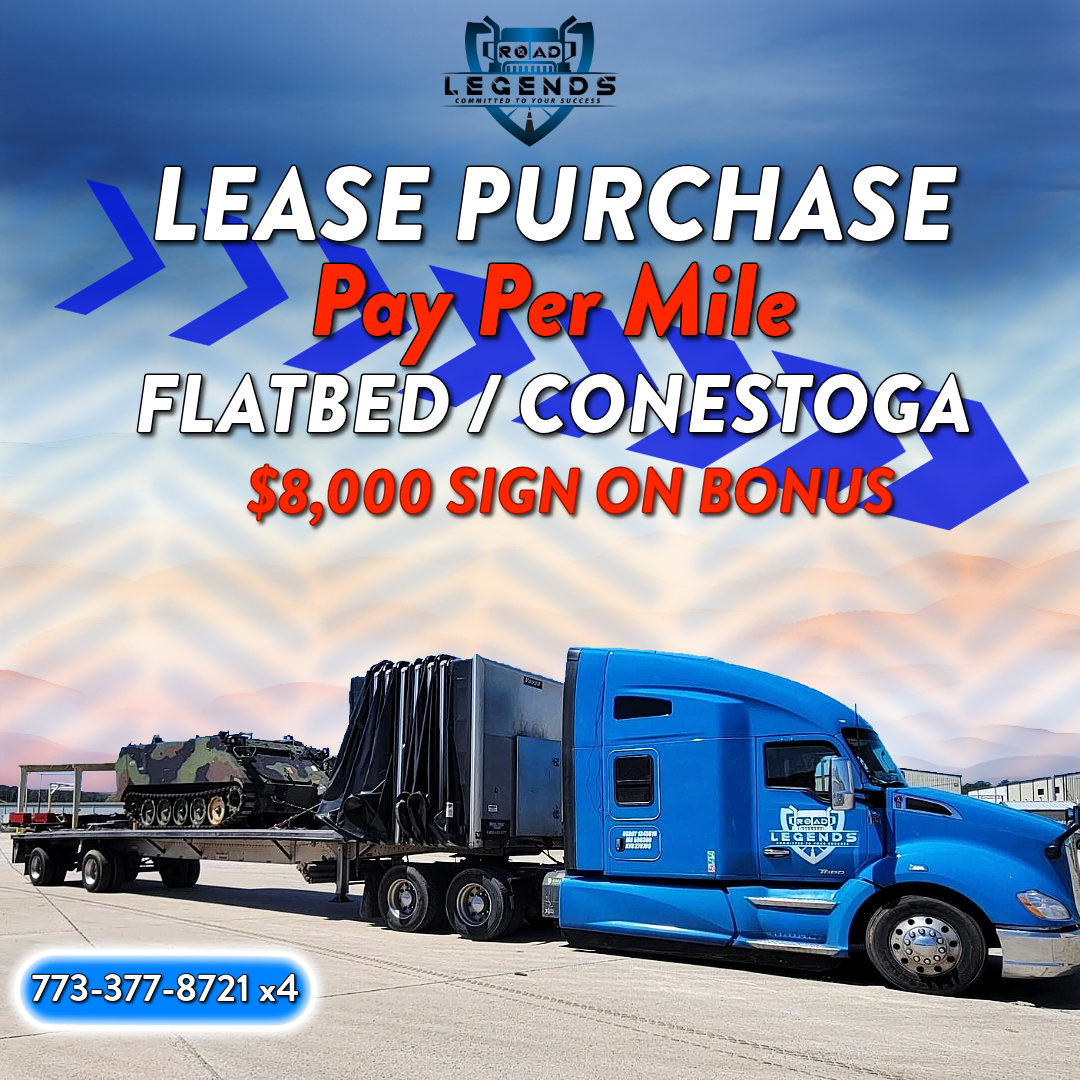 PAY PER MILE - $1.95 CMP on Flatbed & $1.80 CMP on Conestoga LEASE PURCHASE